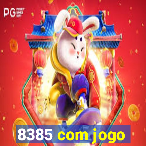 8385 com jogo